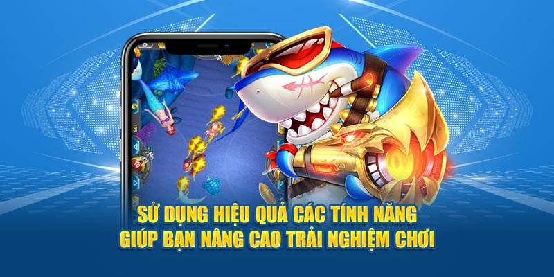 su-dung-hieu-qua-cac-tinh-nang-giup-ban-nang-cao-trai-nghiem-choi